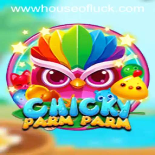ChickyParmParm: Experience Thrills in the HOUSEOFLUCK