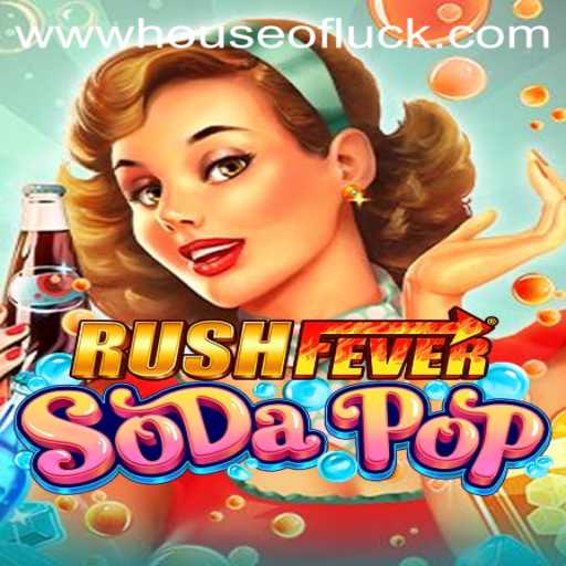 Dive into the Adventure of RushFeverSodaPop and Unravel the Secrets of HOUSEOFLUCK